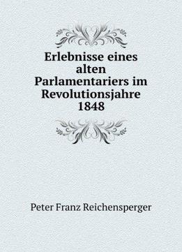 Erlebnisse Eines Alten Parlamentariers Im Revolutionsjahre 1848
