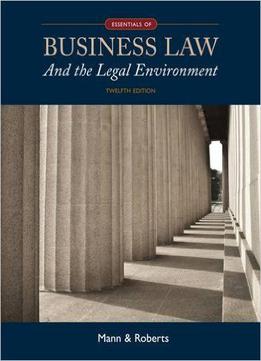 Essentials Of Business Law And The Legal Environment, 12th Edition