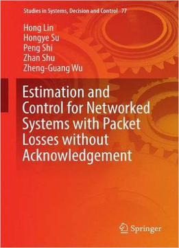 Estimation And Control For Networked Systems With Packet Losses Without Acknowledgement