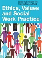 Ethics, Values And Social Work Practice