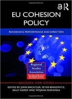 Eu Cohesion Policy: Reassessing Performance And Direction