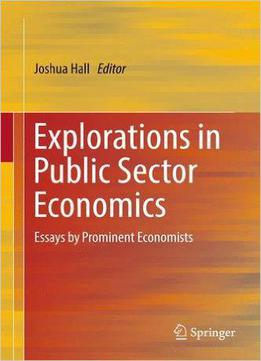 Explorations In Public Sector Economics: Essays By Prominent Economists