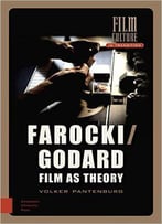 Farocki/Godard: Film As Theory (Film Culture In Transition)