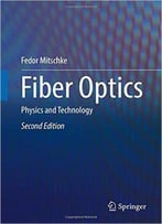 Fiber Optics: Physics And Technology (2nd Edition)