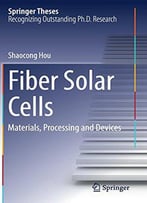Fiber Solar Cells: Materials, Processing And Devices