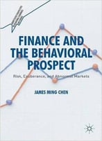 Finance And The Behavioral Prospect: Risk, Exuberance, And Abnormal Markets
