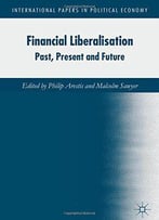 Financial Liberalisation: Past, Present And Future