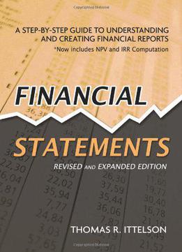 Financial Statements: Step-by-step Guide To Understanding And Creating Financial Reports