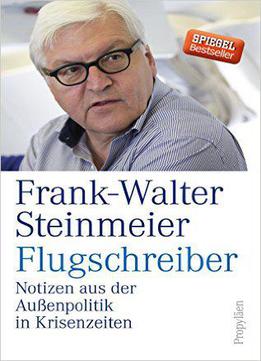 Flugschreiber: Notizen Aus Der Außenpolitik In Krisenzeiten