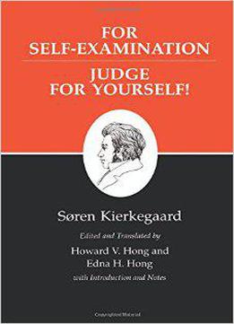 For Self-examination/judge For Yourselves : Kierkegaard's Writings, Vol 21