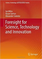 Foresight For Science, Technology And Innovation