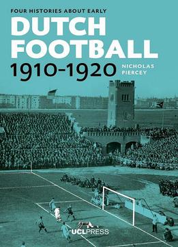 Four Histories About Early Dutch Football, 1910-1920: Constructing Discourses