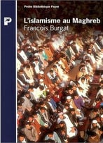 François Burgat, L'Islamisme Au Maghreb : La Voix Du Sud
