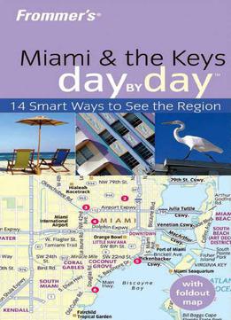 Frommer's Miami And The Keys Day By Day