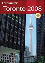 Frommer's Toronto 2008 (Frommer's Complete Guides)