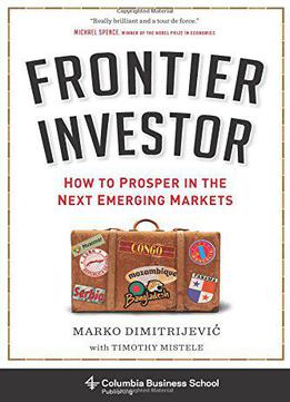 Frontier Investor: How To Prosper In The Next Emerging Markets
