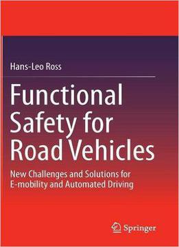 Functional Safety For Road Vehicles: New Challenges And Solutions For E-mobility And Automated Driving