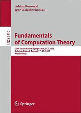 Fundamentals Of Computation Theory: 20th International Symposium, Fct 2015