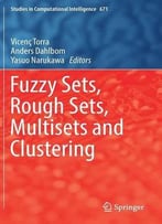 Fuzzy Sets, Rough Sets, Multisets And Clustering (Studies In Computational Intelligence)