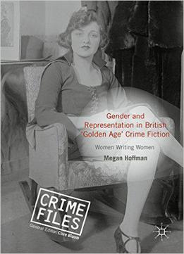 Gender And Representation In British 'golden Age' Crime Fiction