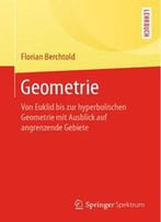 Geometrie: Von Euklid Bis Zur Hyperbolischen Geometrie Mit Ausblick Auf Angrenzende Gebiete