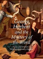 George Herbert And The Mystery Of The Word: Poetry And Scripture In Seventeenth-Century England