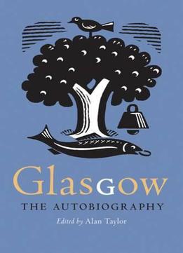 Glasgow : The Autobiography