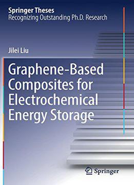 Graphene-based Composites For Electrochemical Energy Storage