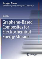Graphene-Based Composites For Electrochemical Energy Storage