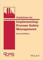 Guidelines For Implementing Process Safety Management By Ccps, 2nd Edition
