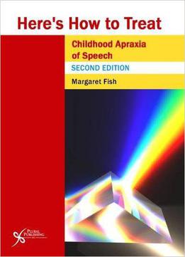 Heres How To Treat Childhood Apraxia, 2nd Edition
