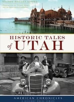 Historic Tales Of Utah (American Chronicles)