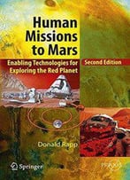 Human Missions To Mars: Enabling Technologies For Exploring The Red Planet (2nd Edition)