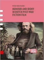 Humour And Irony In Dutch Post-War Fiction Film (Framing Film)