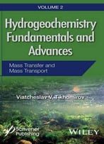 Hydrogeochemistry Fundamentals And Advances, Mass Transfer And Mass Transport (Volume 2)