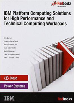 Ibm Platform Computing Solutions For High Performance And Technical Computing Workloads