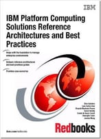 Ibm Platform Computing Solutions Reference Architectures And Best Practices