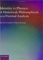 Identity In Physics: A Historical, Philosophical, And Formal Analysis