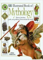 Illustrated Dictionary Of Mythology