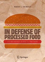 In Defense Of Processed Food: It's Not Nearly As Bad As You Think