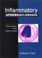 Inflammatory Atherosclerosis: Characteristics Of The Injurious Agent