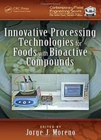 Innovative Processing Technologies For Foods With Bioactive Compounds