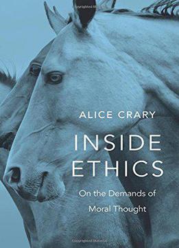 Inside Ethics: On The Demands Of Moral Thought
