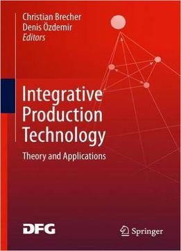 Integrative Production Technology - Theory And Applications