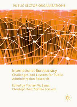 International Bureaucracy: Challenges And Lessons For Public Administration Research