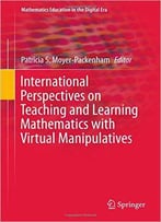International Perspectives On Teaching And Learning Mathematics With Virtual Manipulatives