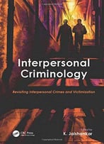 Interpersonal Criminology: Revisiting Interpersonal Crimes And Victimization