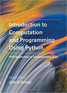 Introduction To Computation And Programming Using Python: With Application To Understanding Data, 2nd Edition