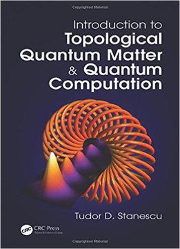 Introduction To Topological Quantum Matter & Quantum Computation