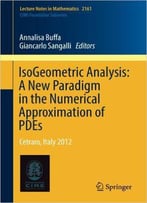 Isogeometric Analysis: A New Paradigm In The Numerical Approximation Of Pdes: Cetraro, Italy 2012